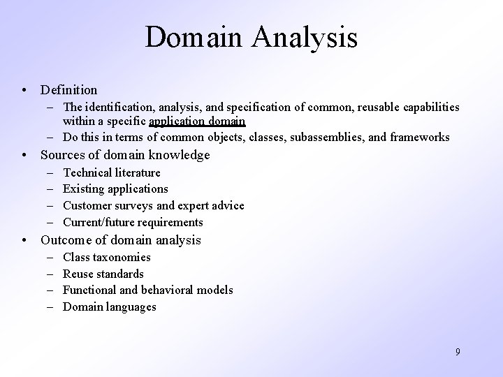 Domain Analysis • Definition – The identification, analysis, and specification of common, reusable capabilities