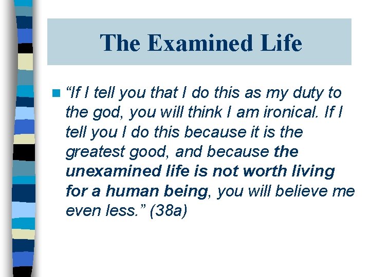 The Examined Life n “If I tell you that I do this as my