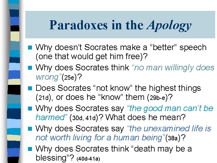 Paradoxes in the Apology n n n Why doesn’t Socrates make a “better” speech
