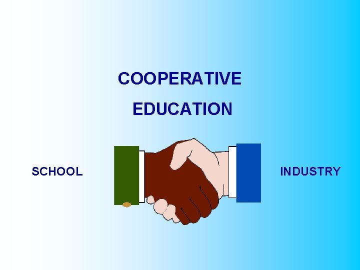 COOPERATIVE EDUCATION SCHOOL INDUSTRY 