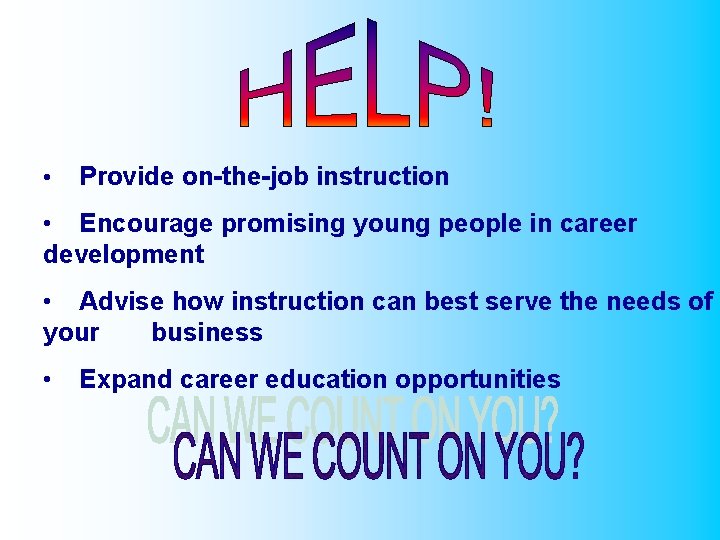  • Provide on-the-job instruction • Encourage promising young people in career development •