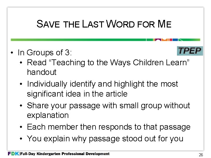 SAVE THE LAST WORD FOR ME • In Groups of 3: • Read “Teaching