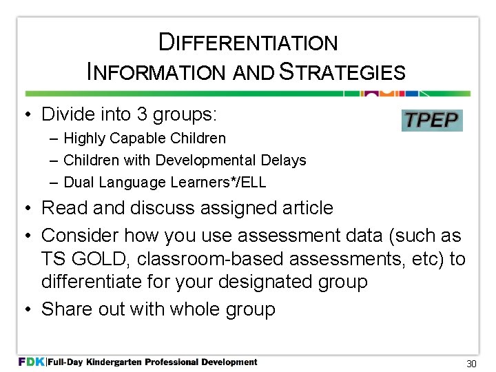 DIFFERENTIATION INFORMATION AND STRATEGIES • Divide into 3 groups: – Highly Capable Children –