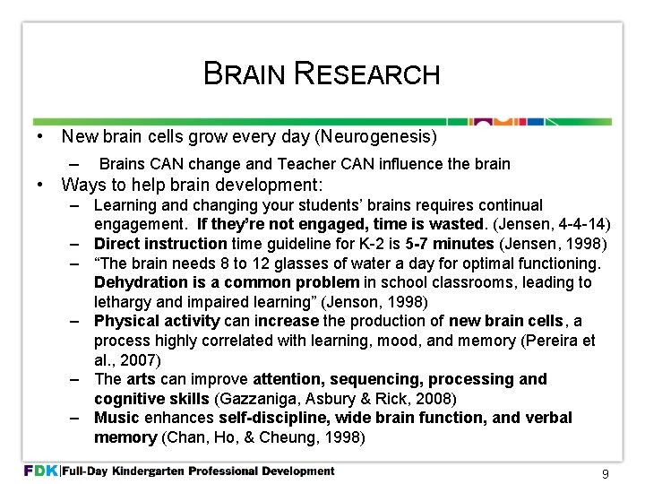 BRAIN RESEARCH • New brain cells grow every day (Neurogenesis) • – Brains CAN