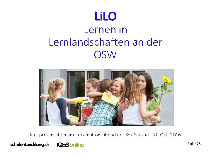 Li. LO Lernen in Lernlandschaften an der OSW Kurzpräsentation am Informationsabend der Sek Seuzach