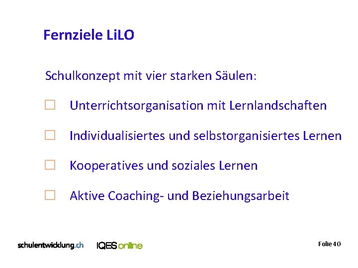 Fernziele Li. LO Schulkonzept mit vier starken Säulen: � Unterrichtsorganisation mit Lernlandschaften � Individualisiertes