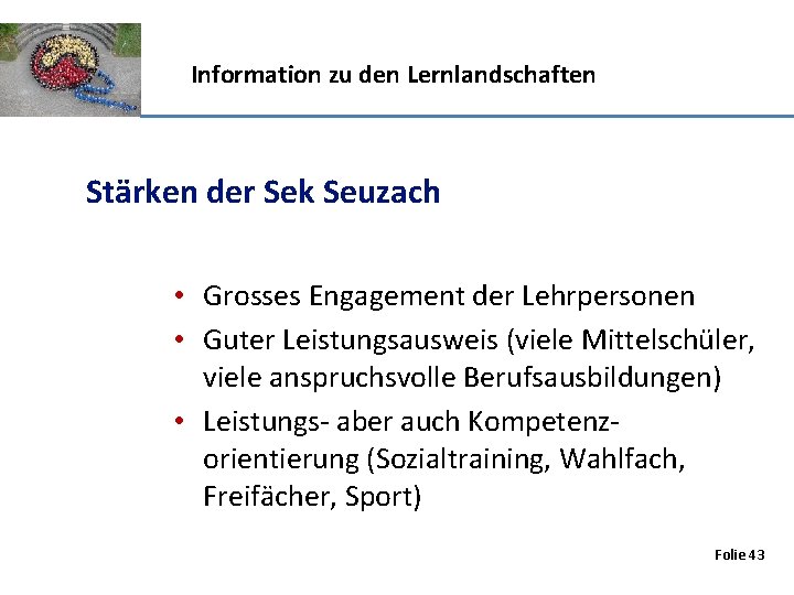 Information zu den Lernlandschaften Stärken der Sek Seuzach • Grosses Engagement der Lehrpersonen •