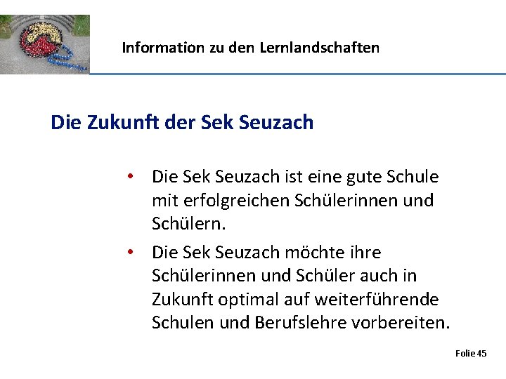 Information zu den Lernlandschaften Die Zukunft der Sek Seuzach • Die Sek Seuzach ist