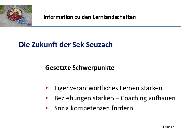 Information zu den Lernlandschaften Die Zukunft der Sek Seuzach Gesetzte Schwerpunkte • Eigenverantwortliches Lernen