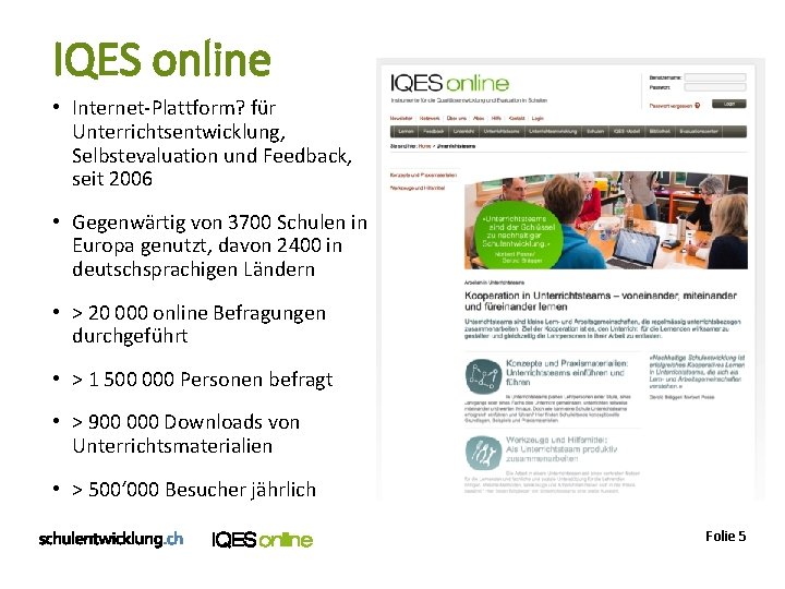 IQES online • Internet-Plattform? für Unterrichtsentwicklung, Selbstevaluation und Feedback, seit 2006 • Gegenwärtig von