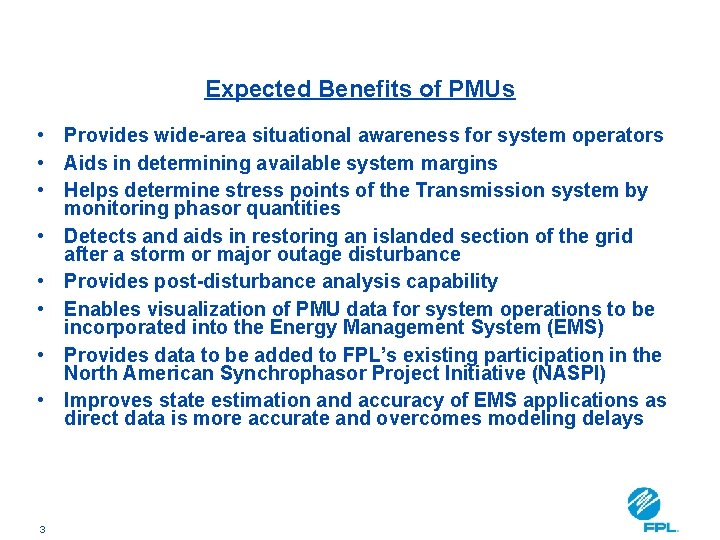 Expected Benefits of PMUs • Provides wide-area situational awareness for system operators • Aids