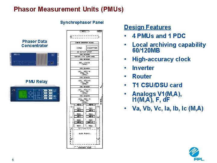 Phasor Measurement Units (PMUs) Synchrophasor Panel Phasor Data Concentrator PMU Relay 5 Design Features