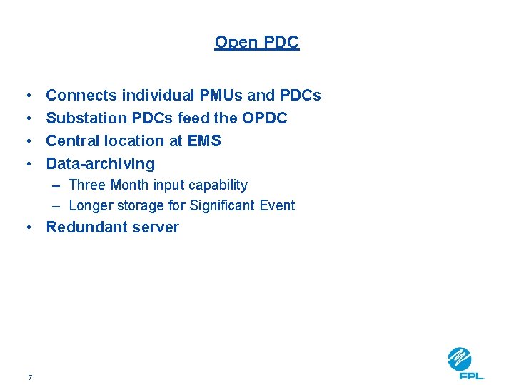 Open PDC • • Connects individual PMUs and PDCs Substation PDCs feed the OPDC