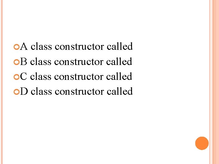  A class constructor called B class constructor called C class constructor called D