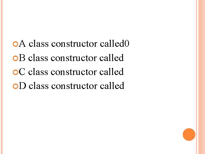  A class constructor called 0 B class constructor called C class constructor called