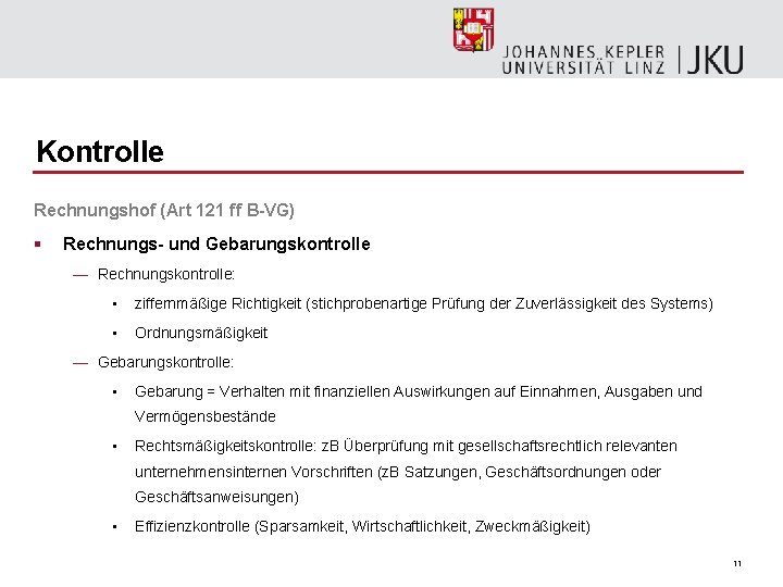 Kontrolle Rechnungshof (Art 121 ff B-VG) § Rechnungs- und Gebarungskontrolle — Rechnungskontrolle: • ziffernmäßige