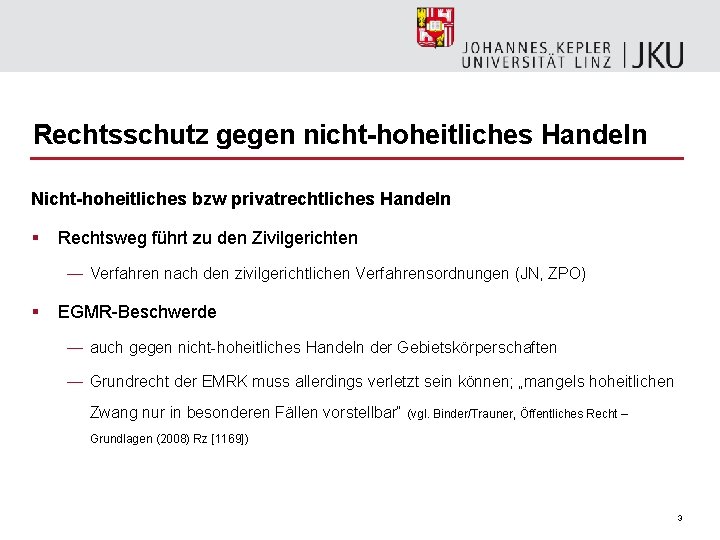 Rechtsschutz gegen nicht-hoheitliches Handeln Nicht-hoheitliches bzw privatrechtliches Handeln § Rechtsweg führt zu den Zivilgerichten
