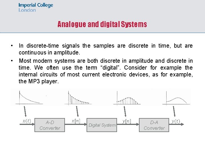 Analogue and digital Systems • • In discrete-time signals the samples are discrete in