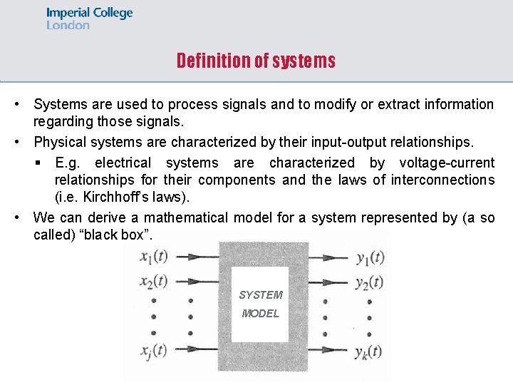 Definition of systems • Systems are used to process signals and to modify or