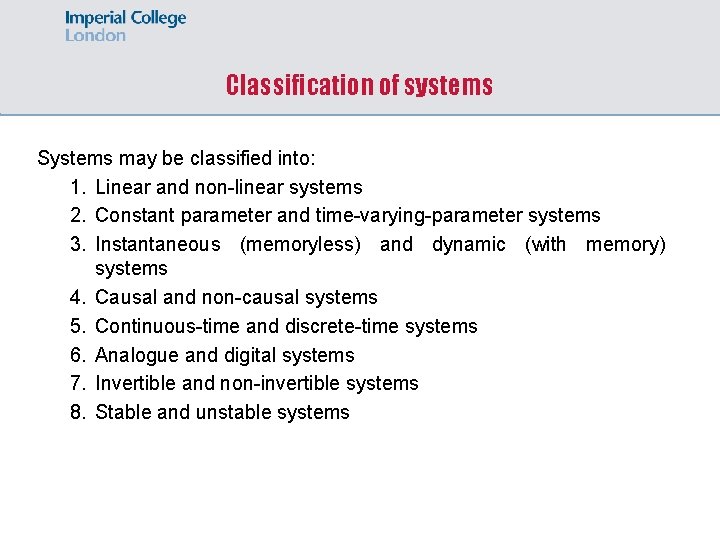 Classification of systems Systems may be classified into: 1. Linear and non-linear systems 2.