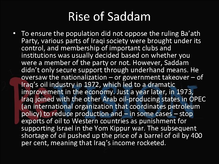 Rise of Saddam • To ensure the population did not oppose the ruling Ba’ath