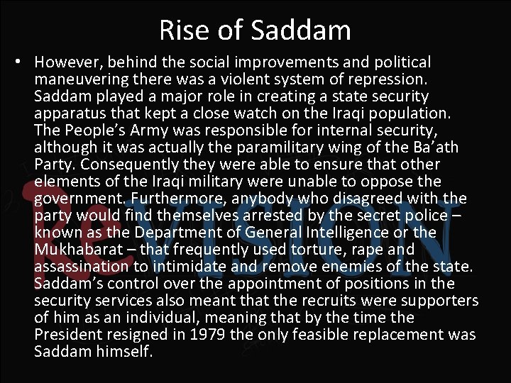 Rise of Saddam • However, behind the social improvements and political maneuvering there was