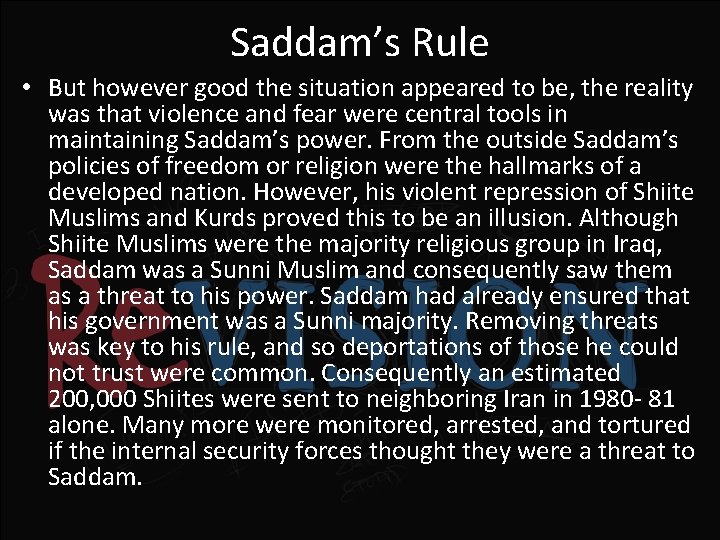 Saddam’s Rule • But however good the situation appeared to be, the reality was