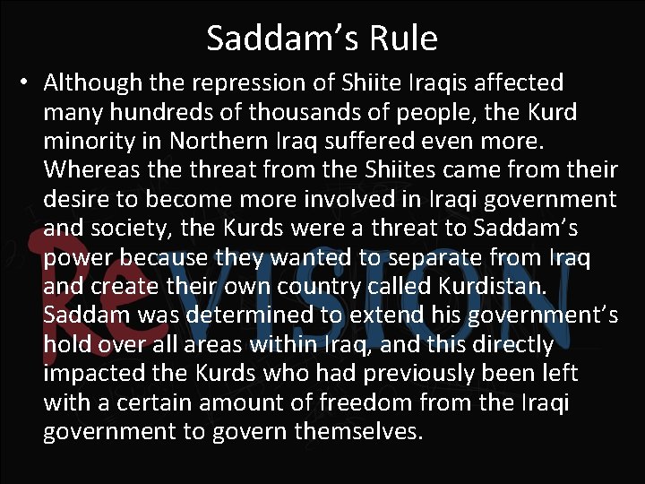 Saddam’s Rule • Although the repression of Shiite Iraqis affected many hundreds of thousands