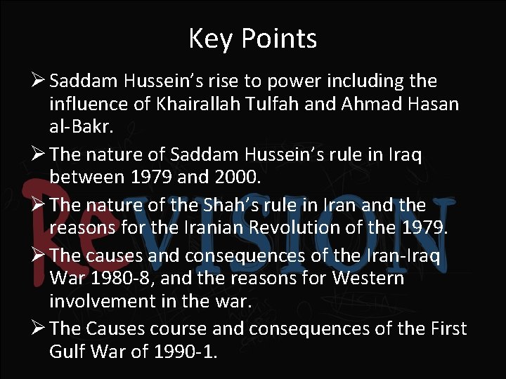 Key Points Ø Saddam Hussein’s rise to power including the influence of Khairallah Tulfah