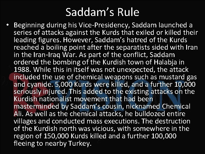 Saddam’s Rule • Beginning during his Vice-Presidency, Saddam launched a series of attacks against
