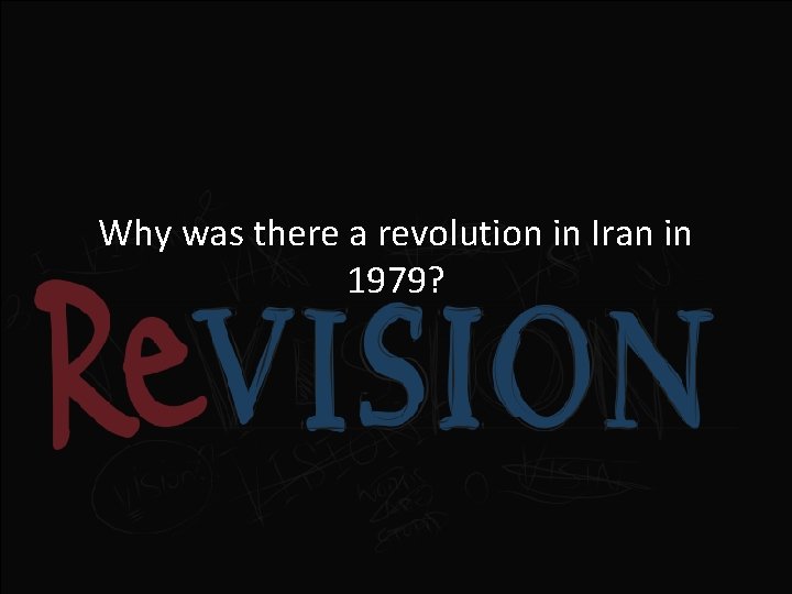 Why was there a revolution in Iran in 1979? 
