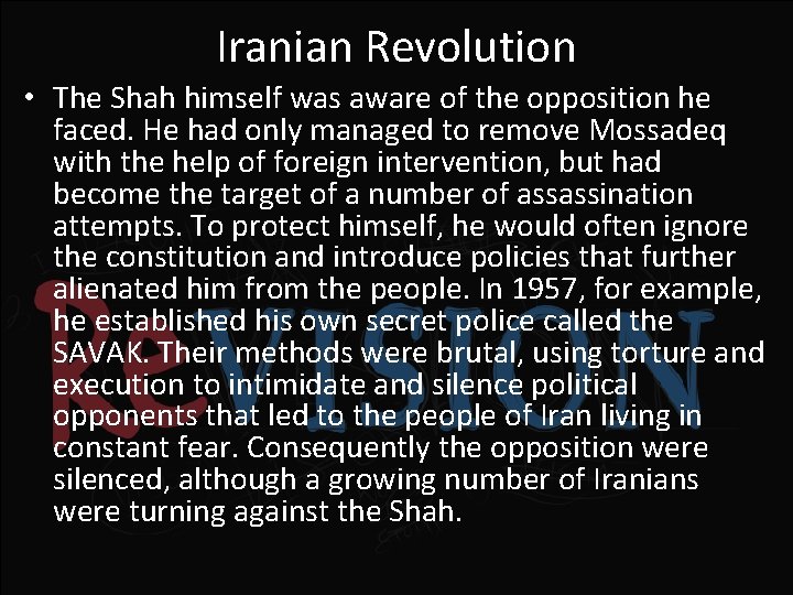 Iranian Revolution • The Shah himself was aware of the opposition he faced. He
