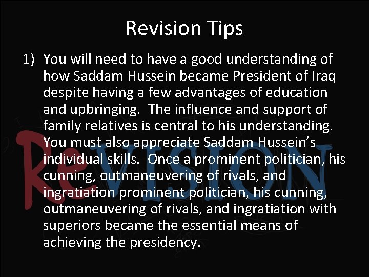 Revision Tips 1) You will need to have a good understanding of how Saddam