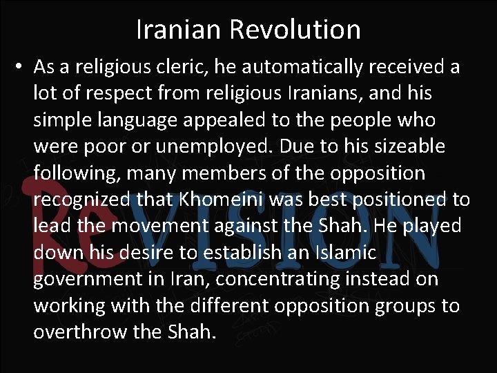 Iranian Revolution • As a religious cleric, he automatically received a lot of respect