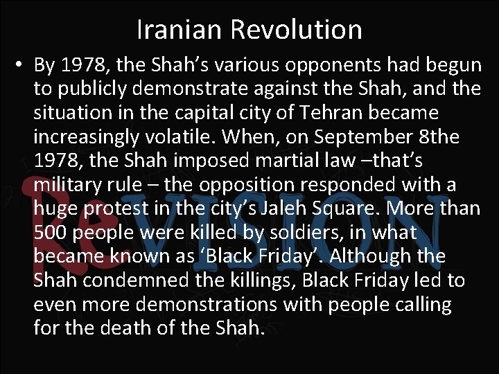 Iranian Revolution • By 1978, the Shah’s various opponents had begun to publicly demonstrate