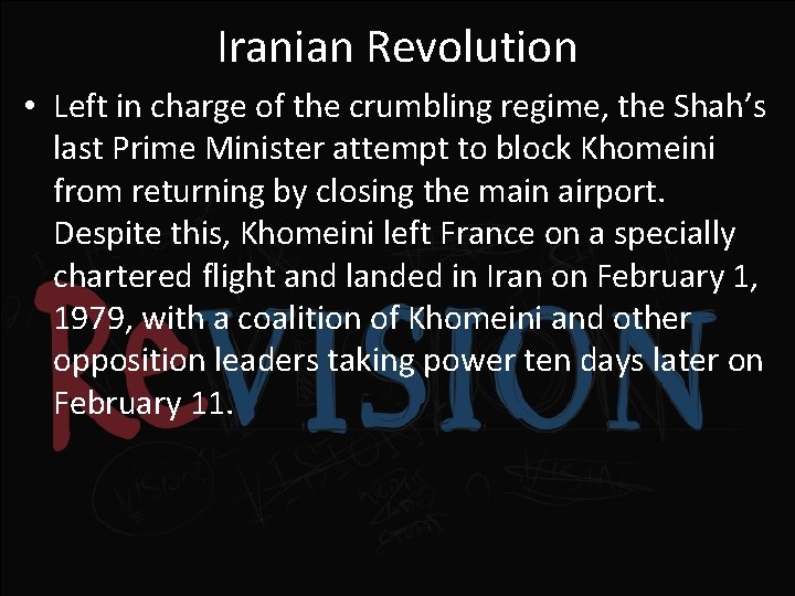 Iranian Revolution • Left in charge of the crumbling regime, the Shah’s last Prime