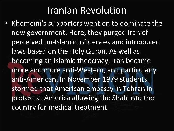 Iranian Revolution • Khomeini’s supporters went on to dominate the new government. Here, they