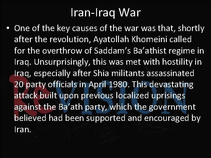 Iran-Iraq War • One of the key causes of the war was that, shortly