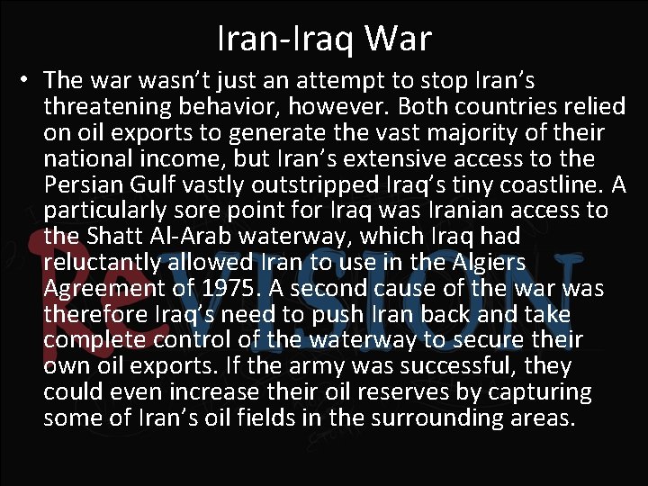 Iran-Iraq War • The war wasn’t just an attempt to stop Iran’s threatening behavior,