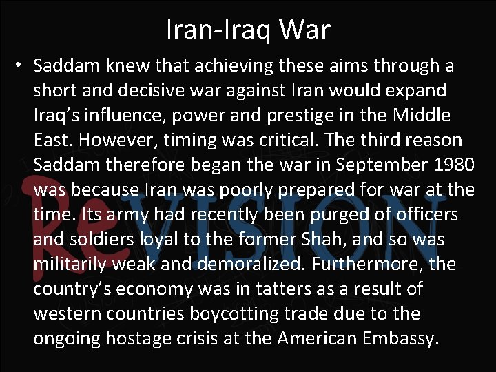 Iran-Iraq War • Saddam knew that achieving these aims through a short and decisive