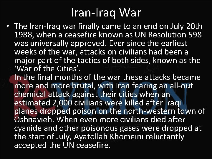 Iran-Iraq War • The Iran-Iraq war finally came to an end on July 20