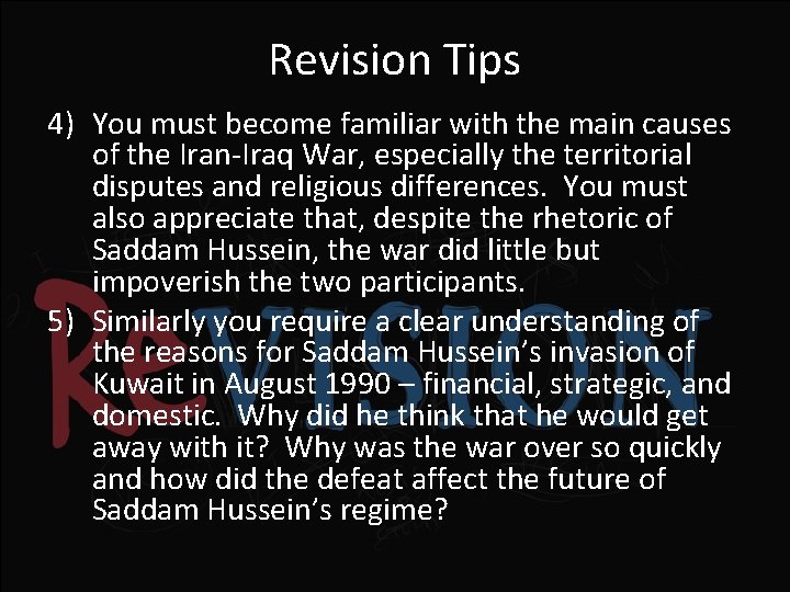 Revision Tips 4) You must become familiar with the main causes of the Iran-Iraq