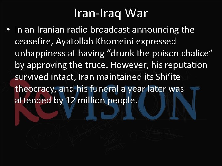 Iran-Iraq War • In an Iranian radio broadcast announcing the ceasefire, Ayatollah Khomeini expressed