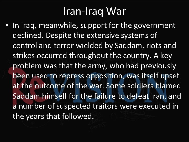 Iran-Iraq War • In Iraq, meanwhile, support for the government declined. Despite the extensive