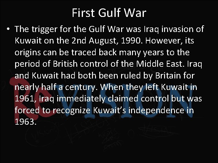First Gulf War • The trigger for the Gulf War was Iraq invasion of