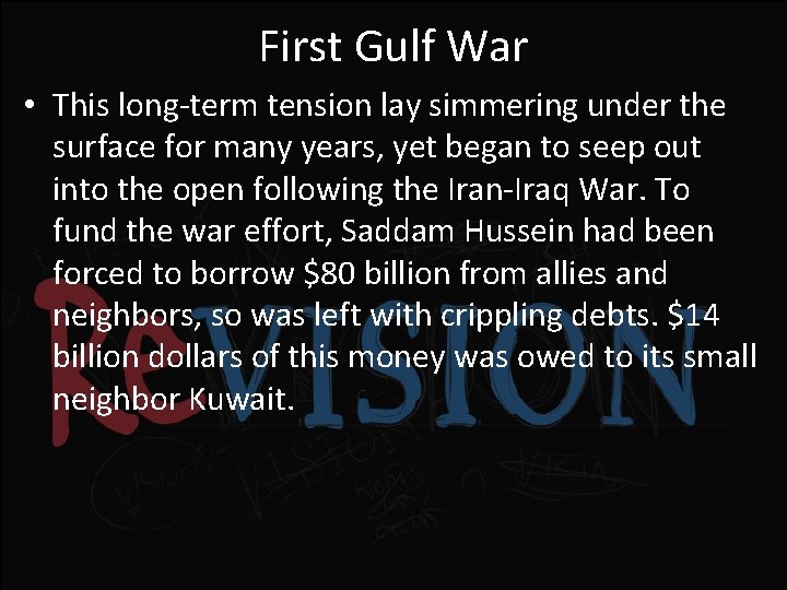 First Gulf War • This long-term tension lay simmering under the surface for many