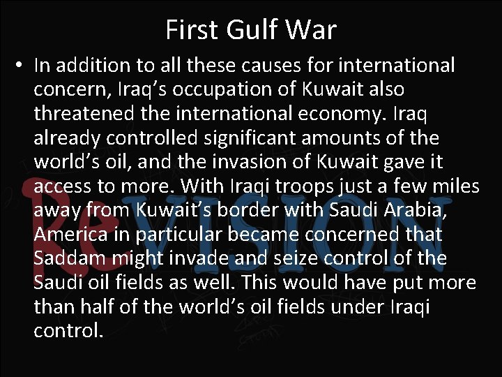 First Gulf War • In addition to all these causes for international concern, Iraq’s