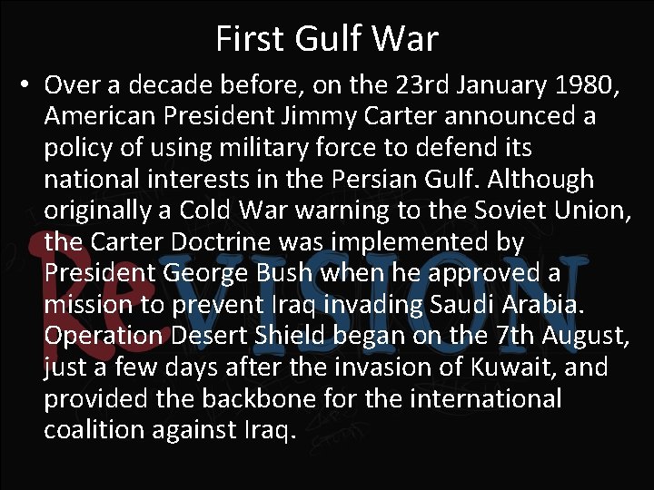 First Gulf War • Over a decade before, on the 23 rd January 1980,