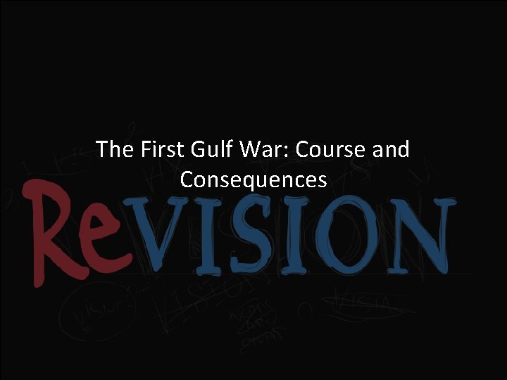 The First Gulf War: Course and Consequences 