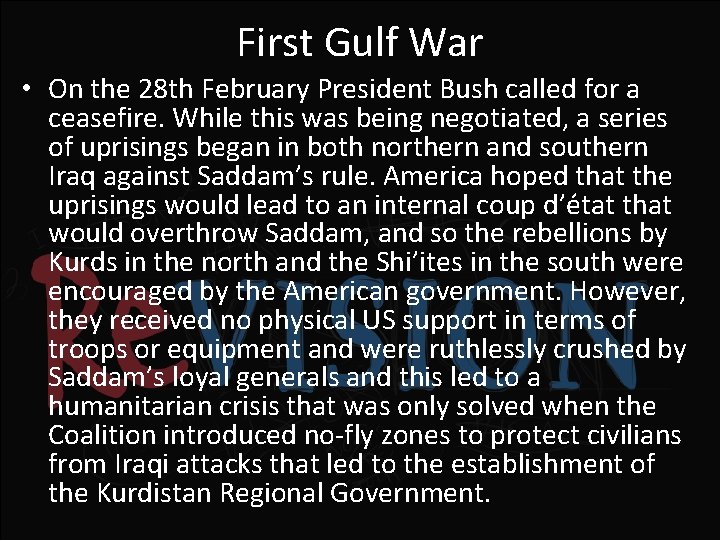 First Gulf War • On the 28 th February President Bush called for a